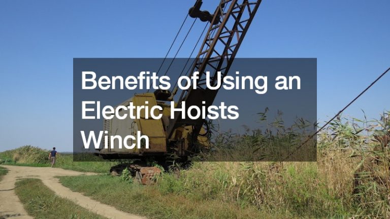Benefits of Using an Electric Hoists Winch