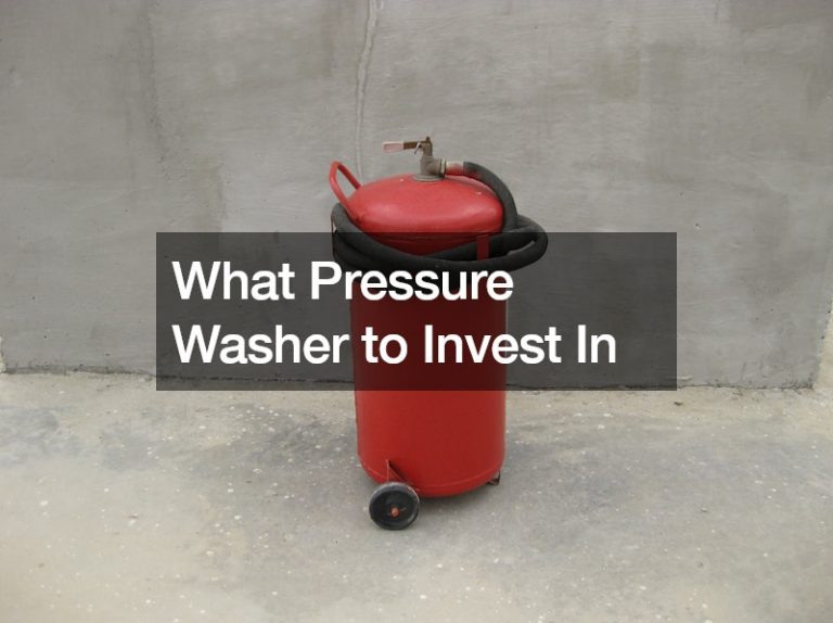 What Pressure Washer to Invest In