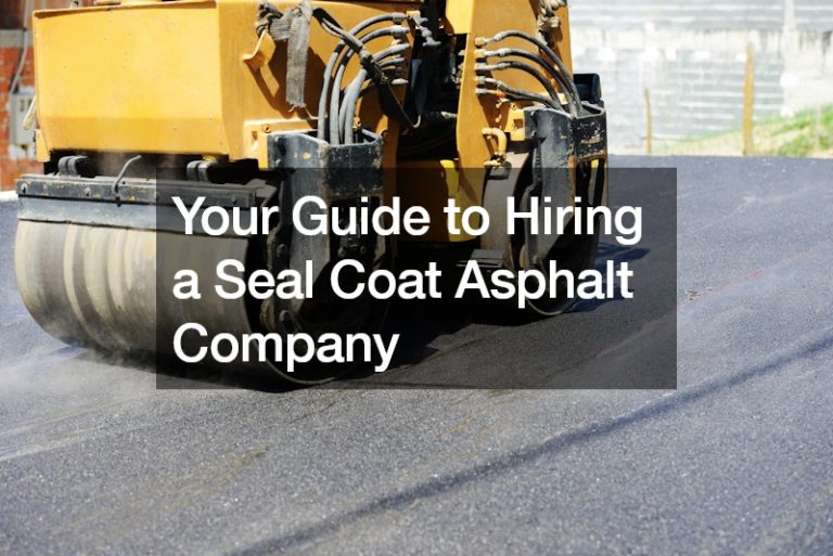 Your Guide to Hiring a Seal Coat Asphalt Company