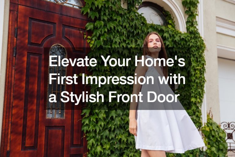 Elevate Your Homes First Impression with a Stylish Front Door
