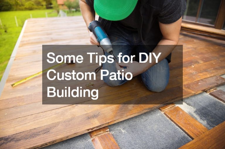 Some Tips for DIY Custom Patio Building