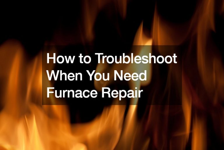 How to Troubleshoot When You Need Furnace Repair