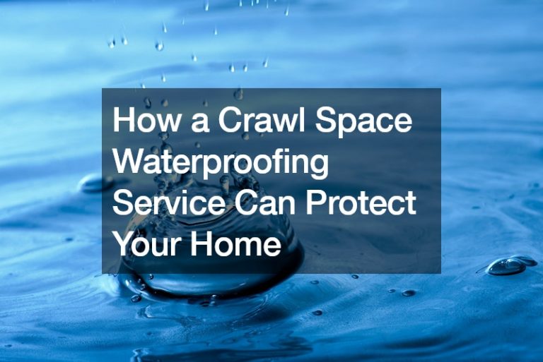 How a Crawl Space Waterproofing Service Can Protect Your Home
