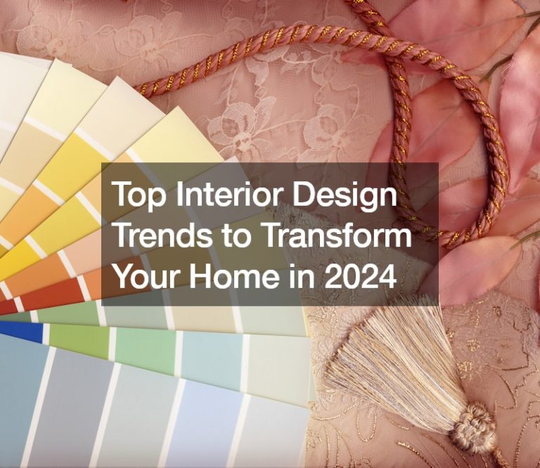 Top Interior Design Trends to Transform Your Home in 2024