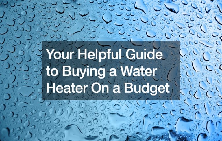 Your Helpful Guide to Buying a Water Heater On a Budget