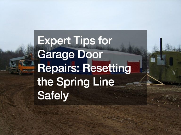 Expert Tips for Garage Door Repairs  Resetting the Spring Line Safely