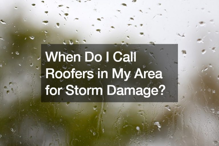When Do I Call Roofers in My Area for Storm Damage?