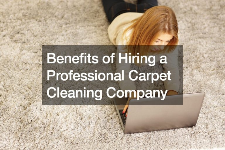 Benefits of Hiring a Professional Carpet Cleaning Company