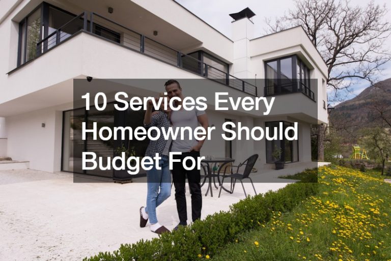 10 Services Every Homeowner Should Budget For