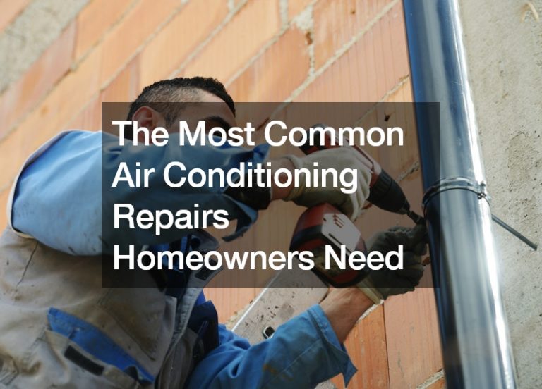 The Most Common Air Conditioning Repairs Homeowners Need