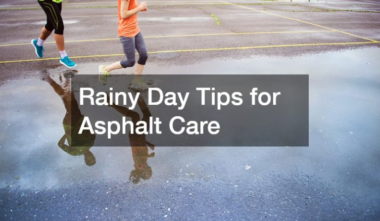 Rainy Day Tips for Asphalt Care