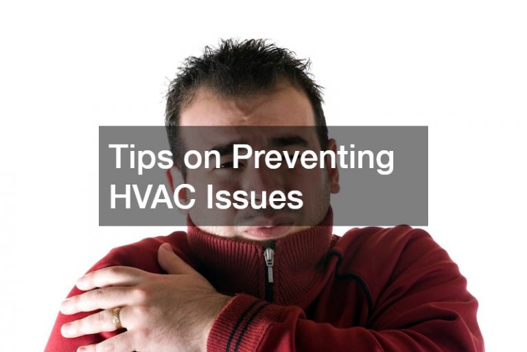 Tips on Preventing HVAC Issues