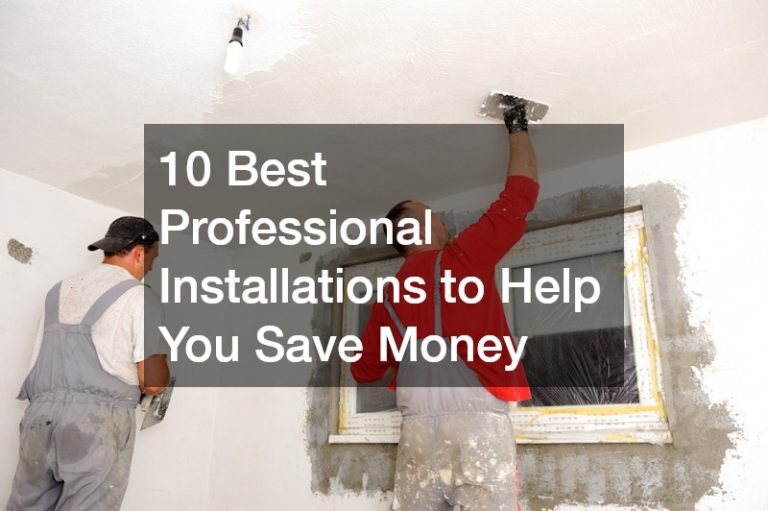 10 Best Professional Installations to Help You Save Money