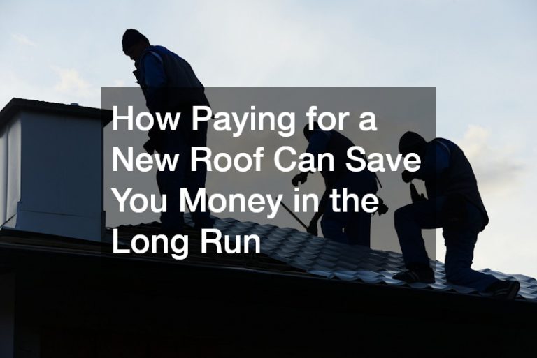 How Paying for a New Roof Can Save You Money in the Long Run