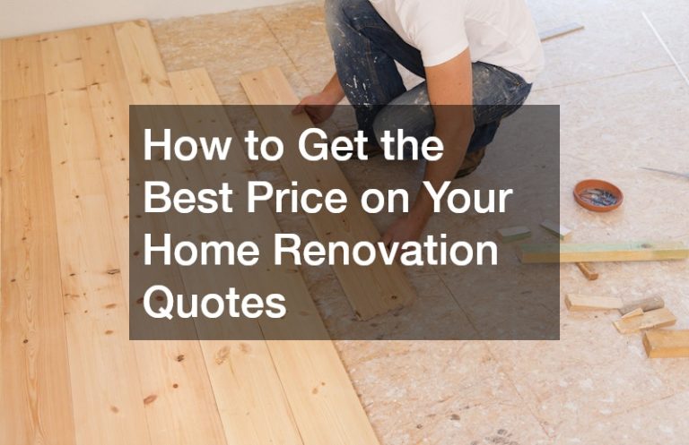 How to Get the Best Price on Your Home Renovation Quotes