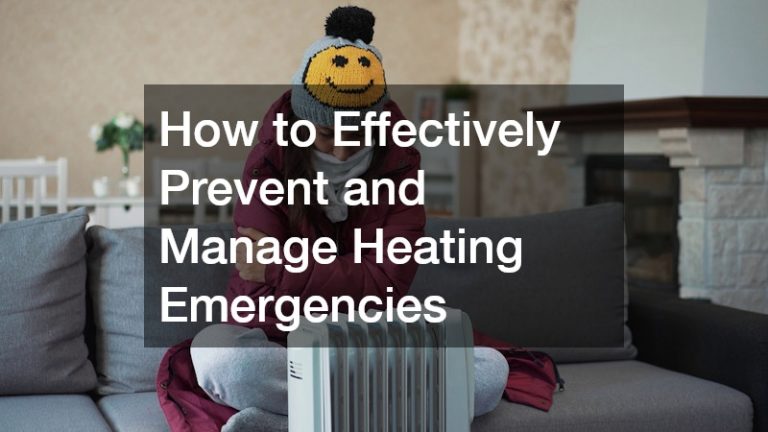 How to Effectively Prevent and Manage Heating Emergencies