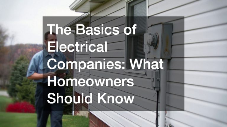 The Basics of Electrical Companies  What Homeowners Should Know