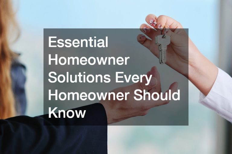 Essential Homeowner Solutions Every Homeowner Should Know