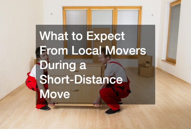 What to Expect From Local Movers During a Short-Distance Move