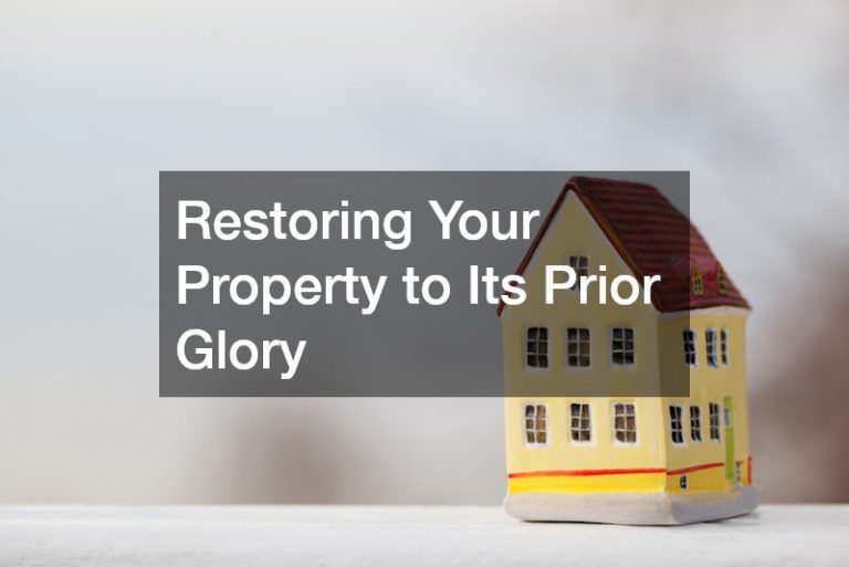 Restoring Your Property to Its Prior Glory