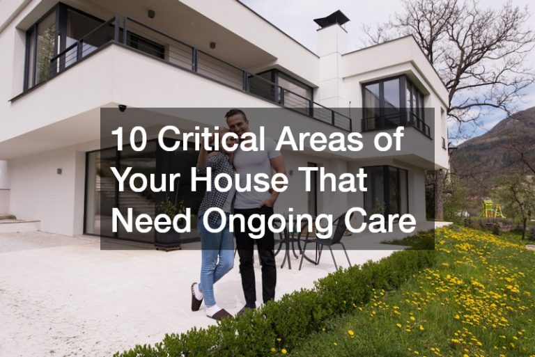 10 Critical Areas of Your House That Need Ongoing Care
