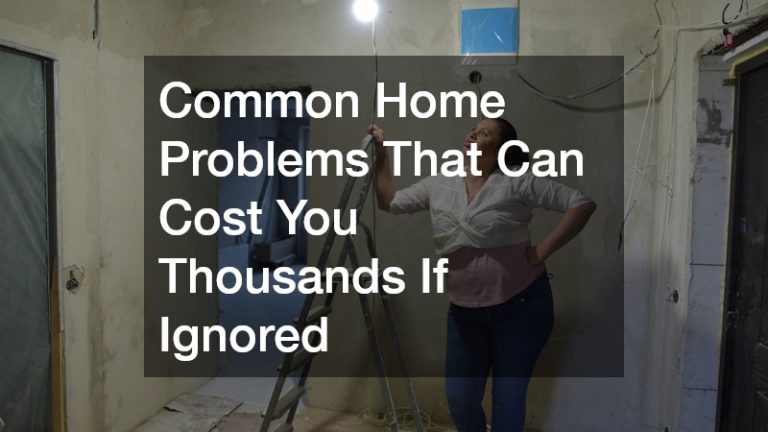 Common Home Problems That Can Cost You Thousands If Ignored