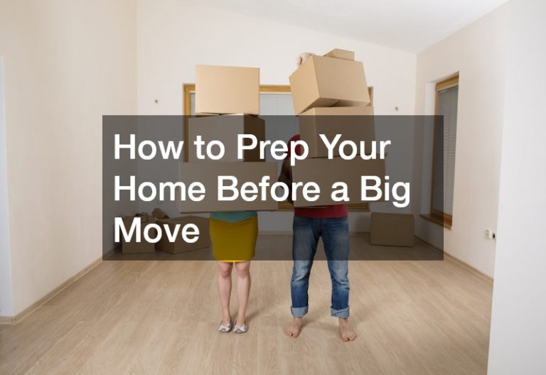 How to Prep Your Home Before a Big Move
