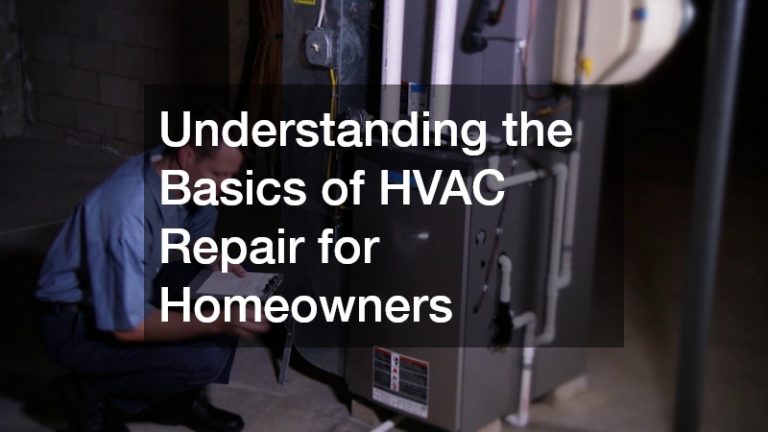 Understanding the Basics of HVAC Repair for Homeowners