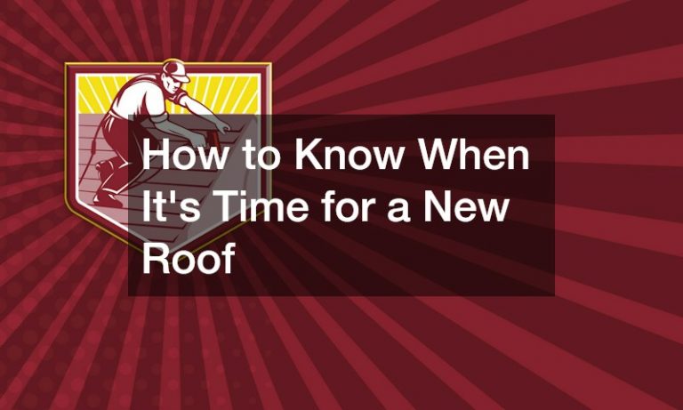 How to Know When Its Time for a New Roof