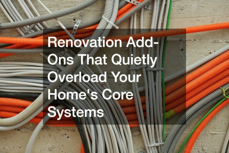 Renovation Add-Ons That Quietly Overload Your Home’s Core Systems